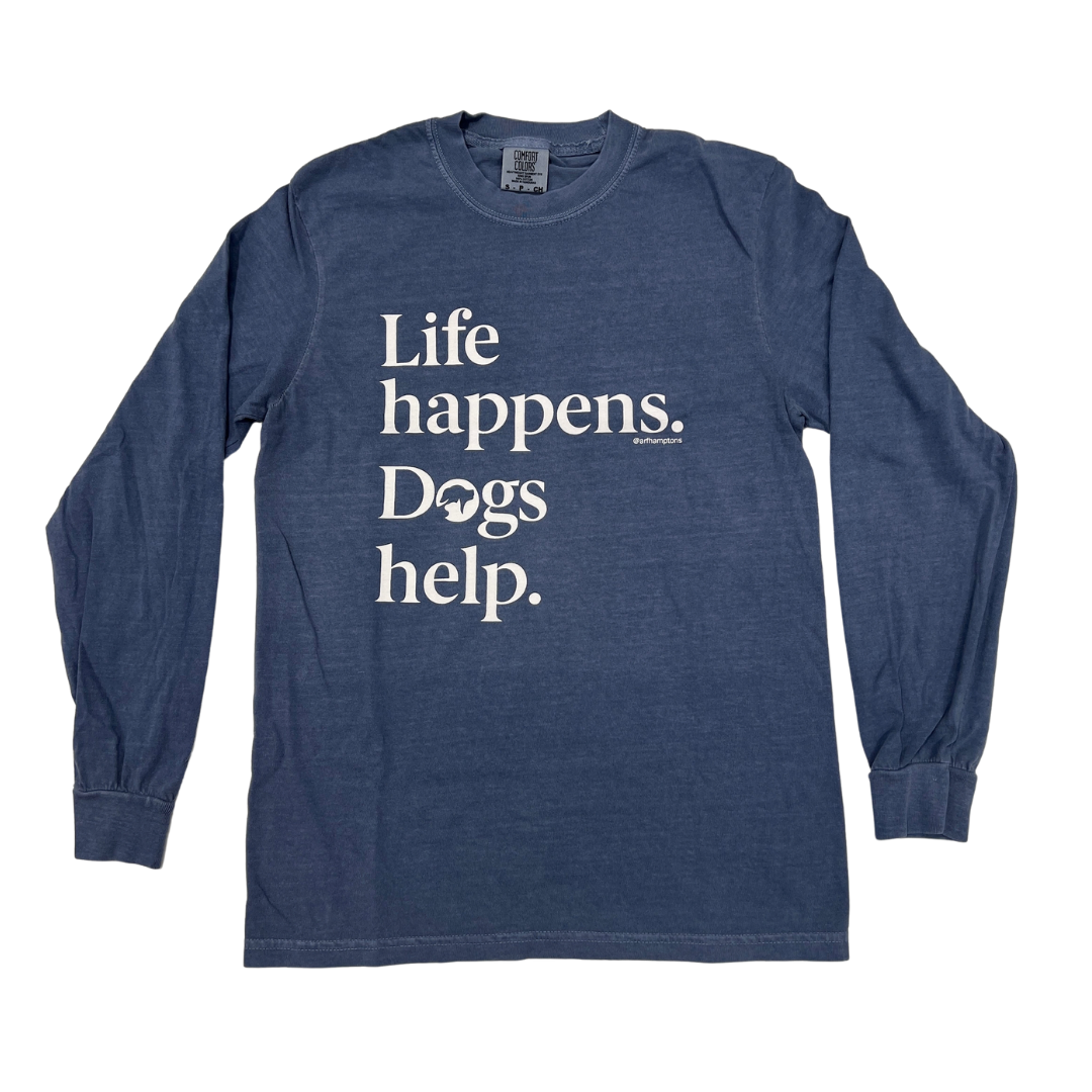 Life happens. Dogs help. Long Sleeve T-Shirt - Blue