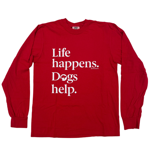 Life happens. Dogs help. Long Sleeve T-Shirt - Red
